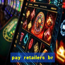 pay retailers br servicos de pagamentos ltda